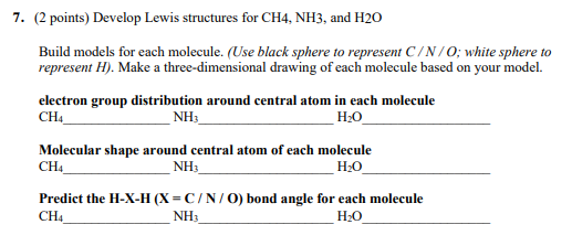 (2 points) Develop Lewis structures for CH4,NH3, and H2O Build models