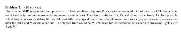  Problem 2. (20 POINTS) We have an SMP system with two