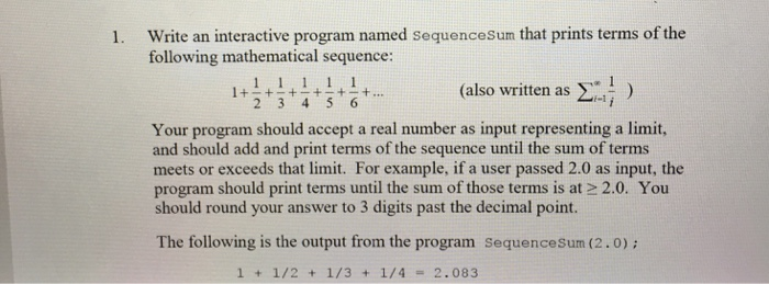  IN JAVA 1. Write an interactive program named sequenceSum that prints