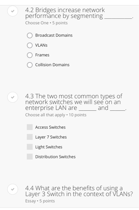  4.2 Bridges increase network performance by segmenting Choose One 5 points