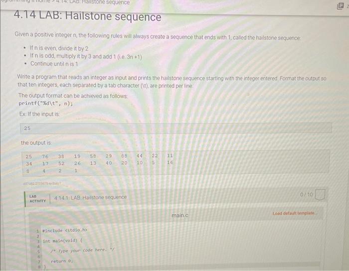 in C please 4. 14 LAB: Hailstone sequence Given a positive integer