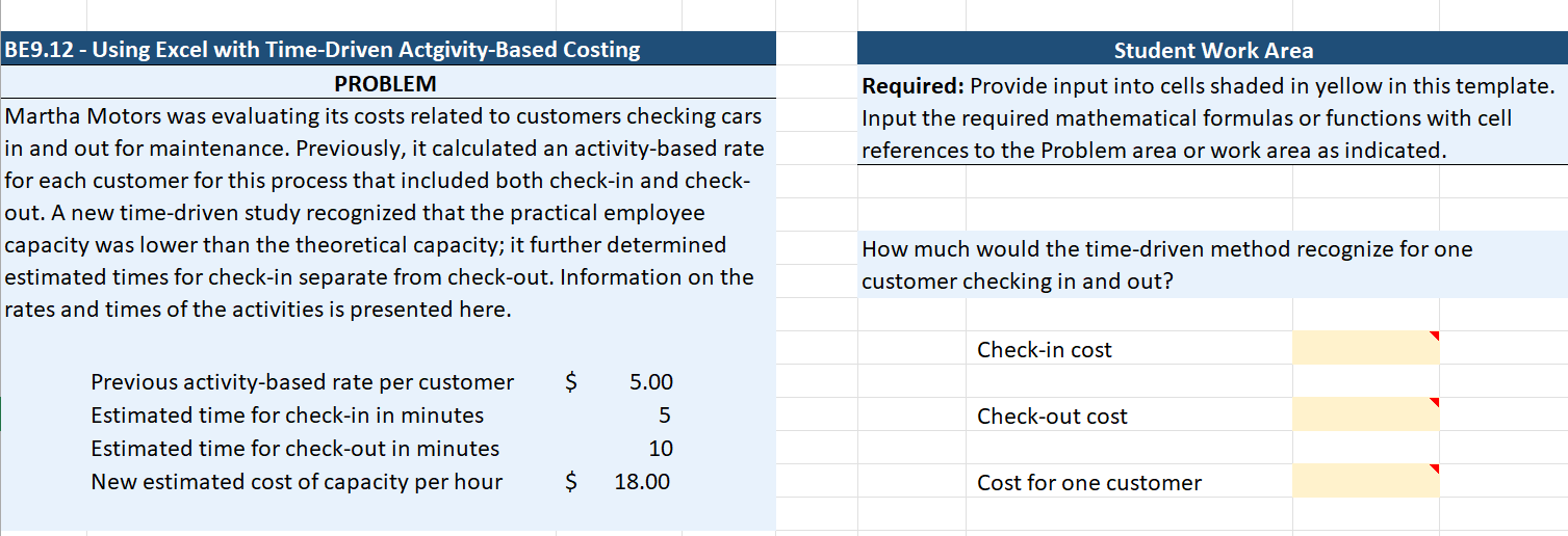 Input the required mathematical formula or functions with cell references.Please!!! BE9.12 -