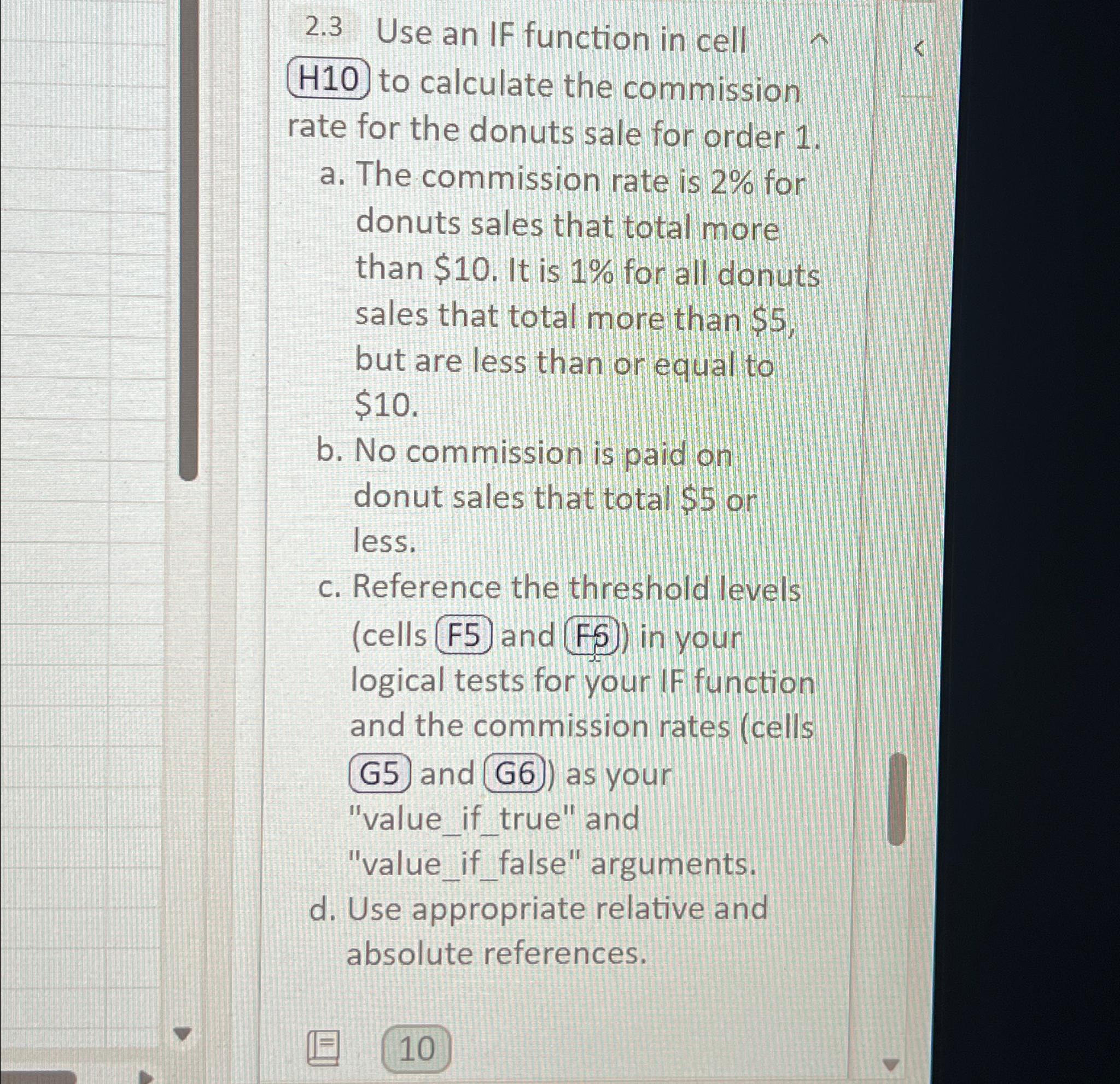  2.3 Use an IF function in cell H10) to calculate the