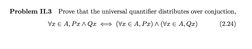  Problem II.3 Prove that the universal quantifier distributes over conjuction, 2