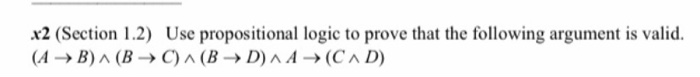  x2 (Section 1.2) Use propositional logic to prove that the following