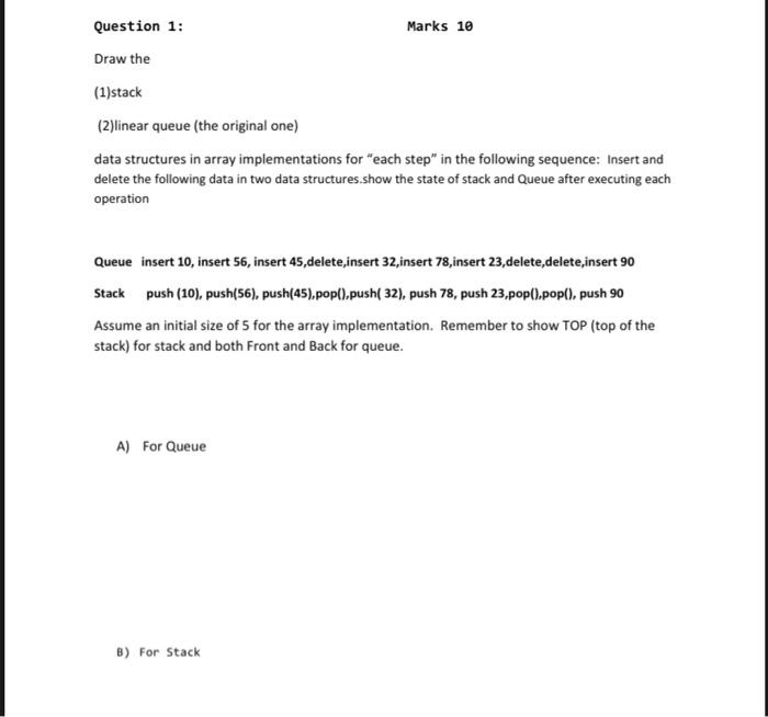  Marks 10 Question 1: Draw the (1)stack (2)linear queue (the original