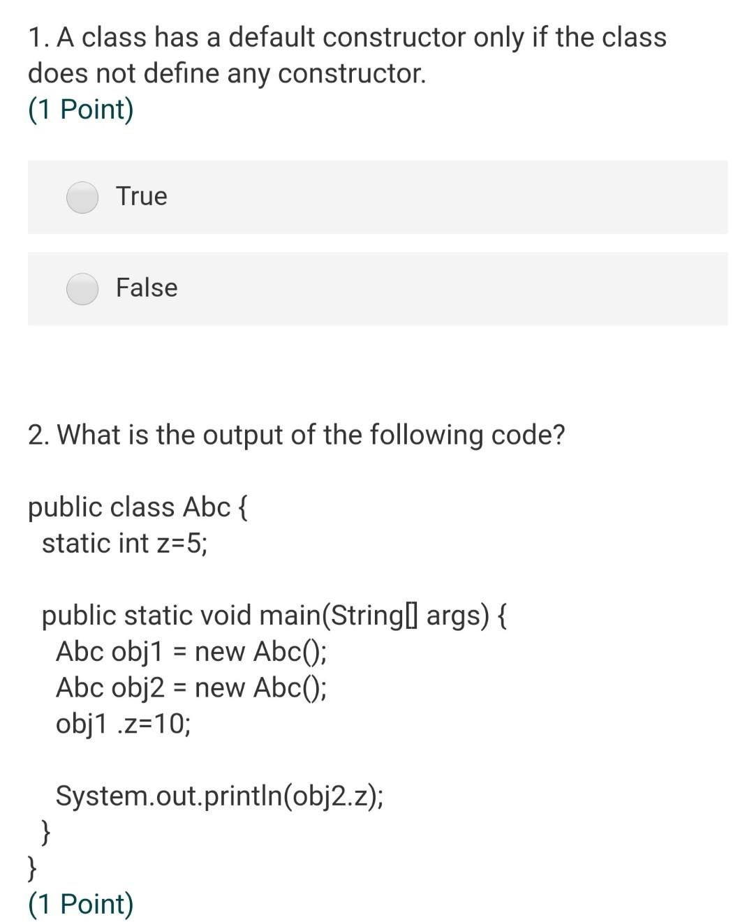  1. A class has a default constructor only if the class