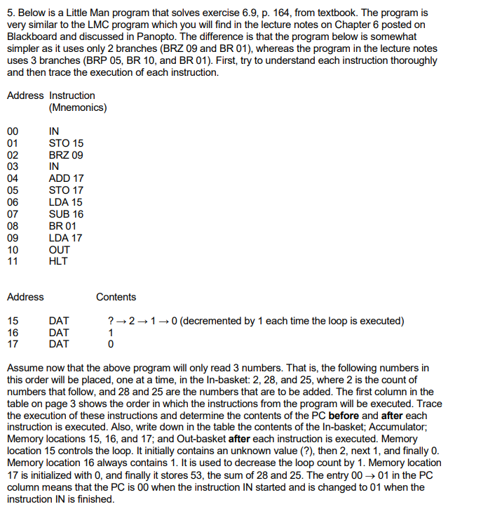  5. Below is a Little Man program that solves exercise 6.9,