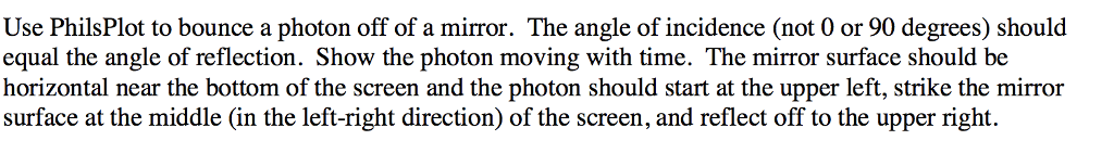 Using a C program language Use PhilsPlot to bounce a photon off