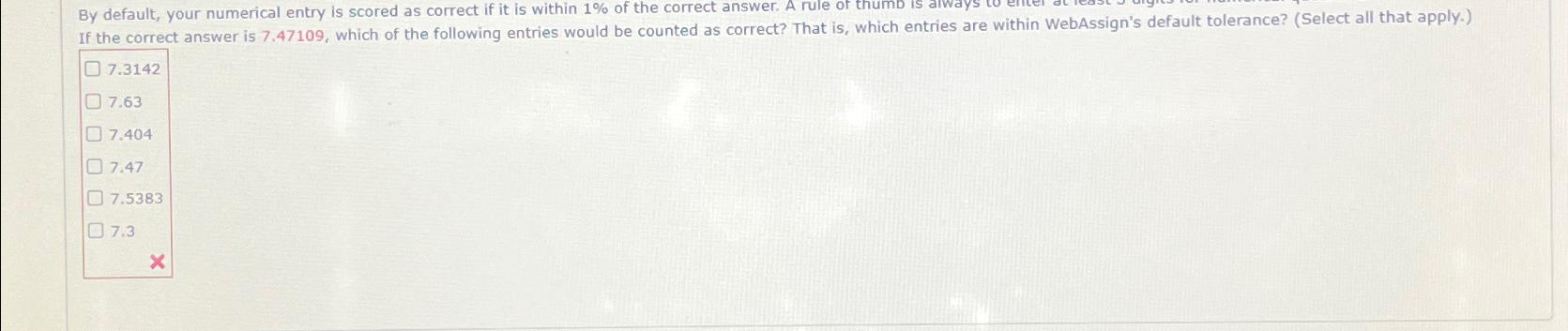  If the correct answer is 7.47109, which of the following entries