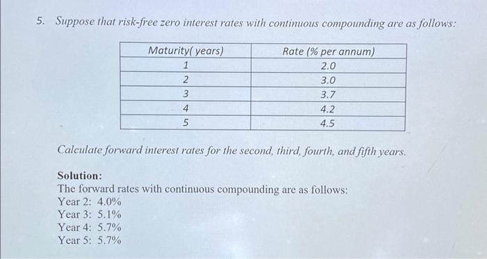  5. Suppose that risk-free zero interest rates with continuous compounding are