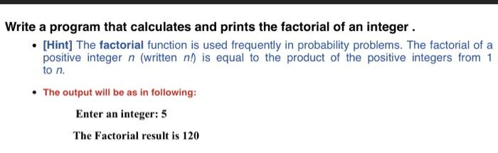 in c program Write a program that calculates and prints the factorial