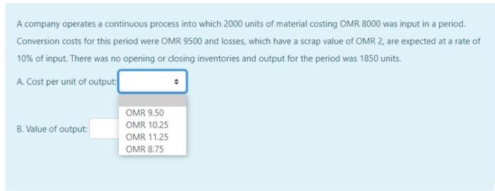  A company operates a continuous process into which 2000 units of