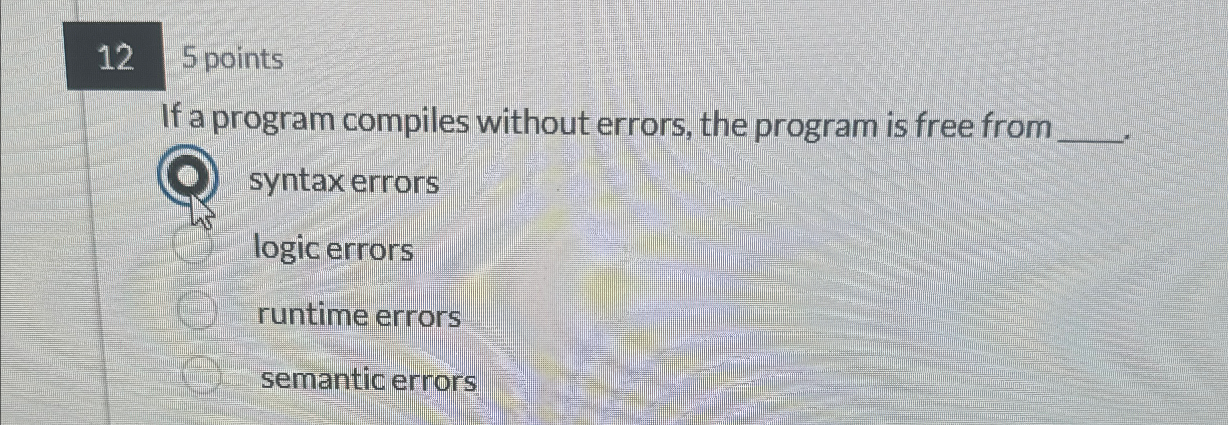  12 5 points If a program compiles without errors, the program
