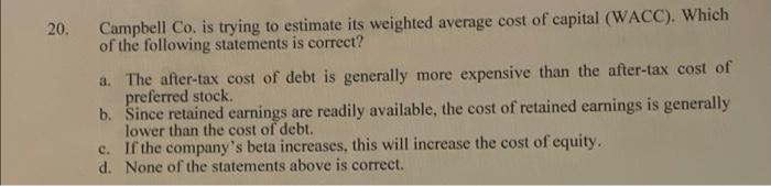  20. Campbell Co. is trying to estimate its weighted average cost