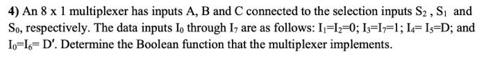  4) An 81 multiplexer has inputs A,B and C connected to