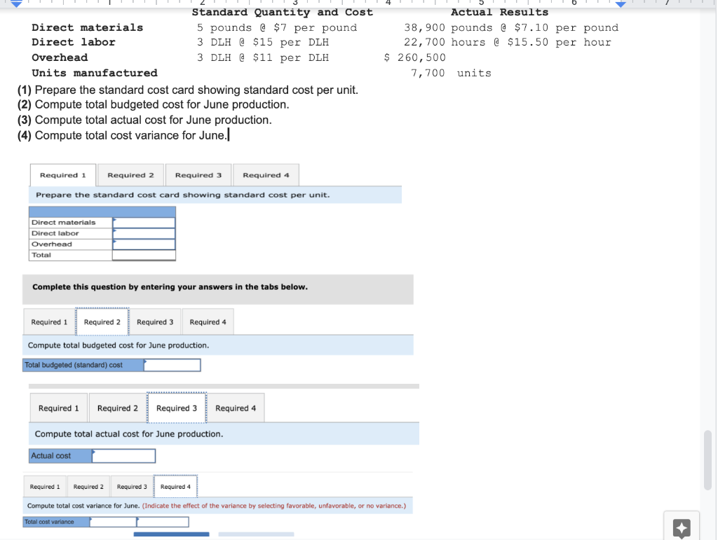 PLEASE ANSWER ALL PARTS. Standard Quantity and cost Direct materials 5 pounds