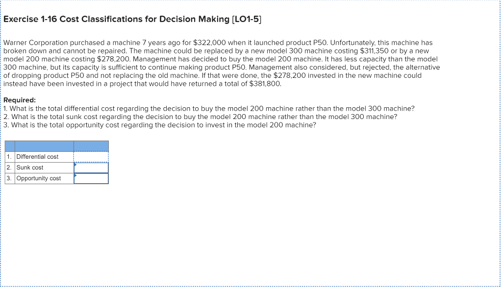 Exercise 1-16 Cost Classifications for Decision Making (LO1-5) Warner Corporation purchased