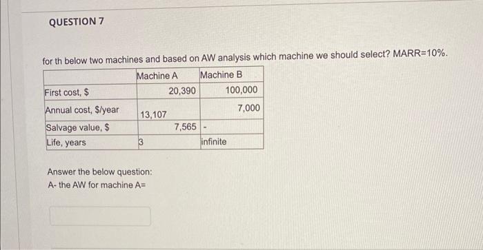 on the AW analysis. MARR=10\%. Answer the below questions : C-AW for