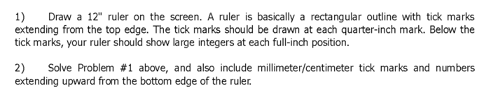 please use Python 1) Draw a 12" ruler on the screen. A