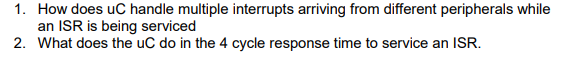  1. How does uC handle multiple interrupts arriving from different peripherals