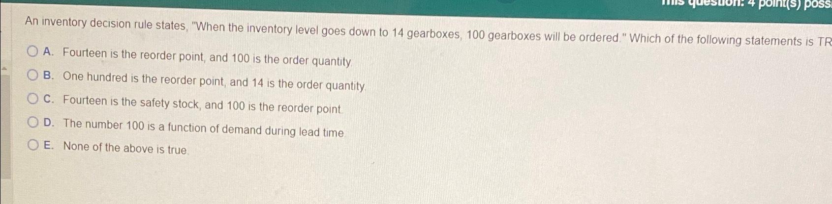  An inventory decision rule states, "When the inventory level goes down