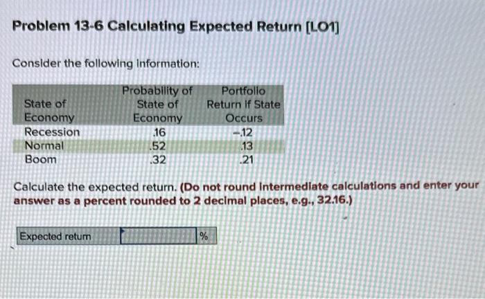  Problem 13-6 Calculating Expected Return [LO1] Consider the following information: Calculate