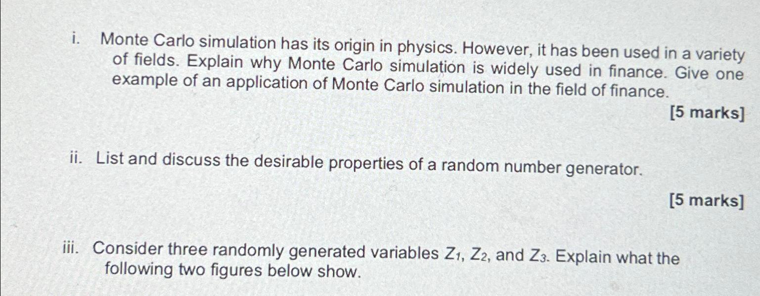  i. Monte Carlo simulation has its origin in physics. However, it