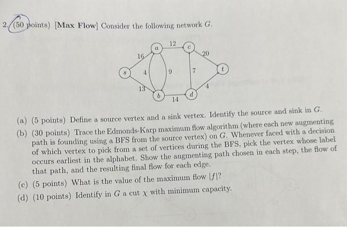  2. (50 points) [Max Flow] Consider the following network G. (a)