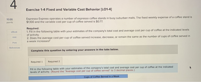  4 Exercise 1-4 Fixed and Variable Cost Behavior (L01-4] 16.66 points