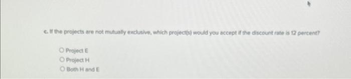 the purchase of earthmoving equipment. Project H represents an investment in a