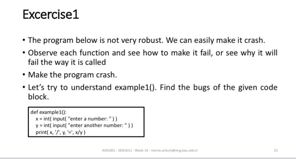  Excercise1 The program below is not very robust. We can easily