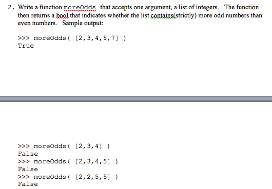  2. Write a function moreOdds that accepts one argument, a list