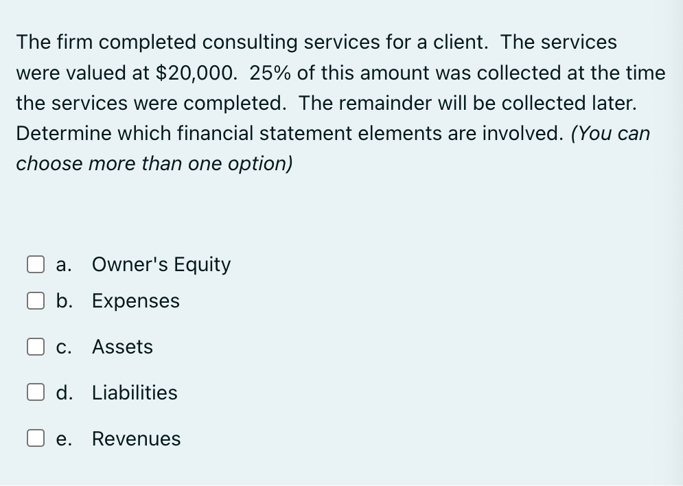 The firm completed consulting services for a client. The services were