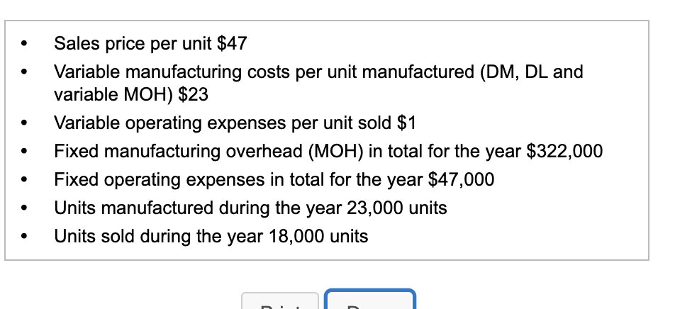  Sales price per unit $47 Variable manufacturing costs per unit manufactured