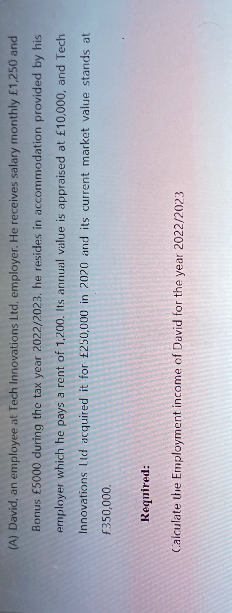  (A) David, an employee at Tech Innovations Ltd, employer. He receives