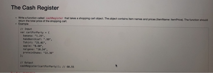  The Cash Register . Write a function called cashRegister that takes