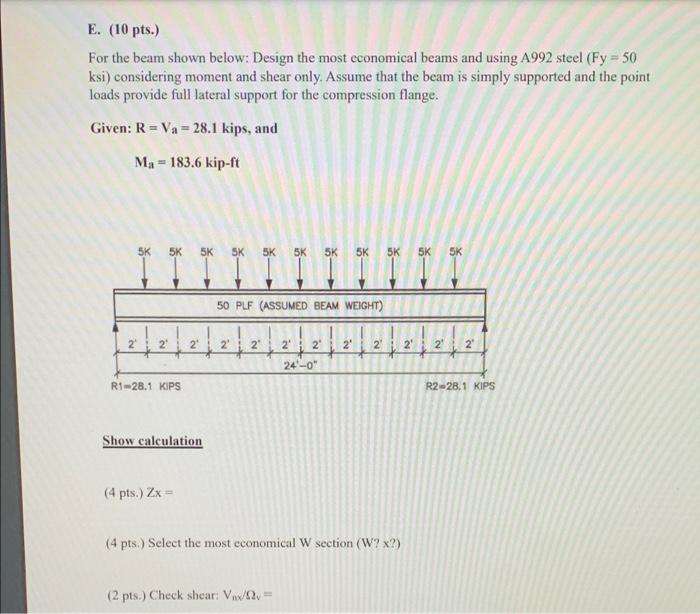  E. (10 pts.) For the beam shown below: Design the most