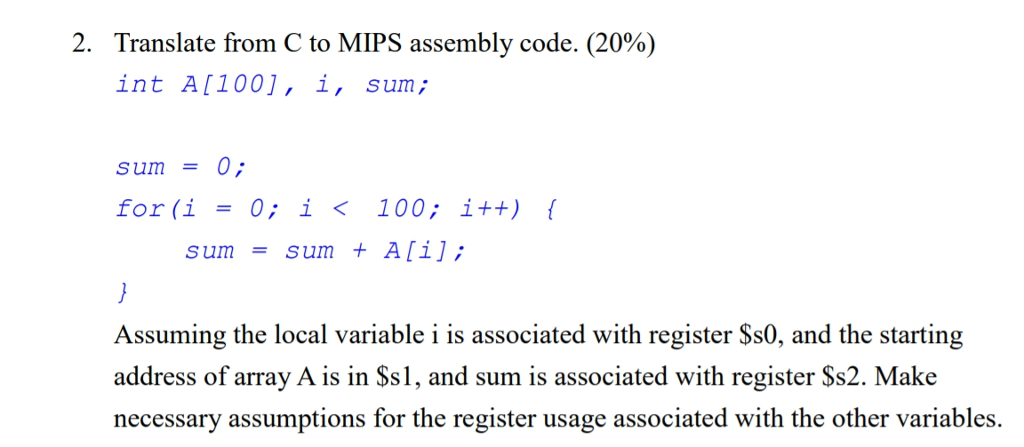  2. Translate from C to MIPS assembly code. (20%) int Al100],