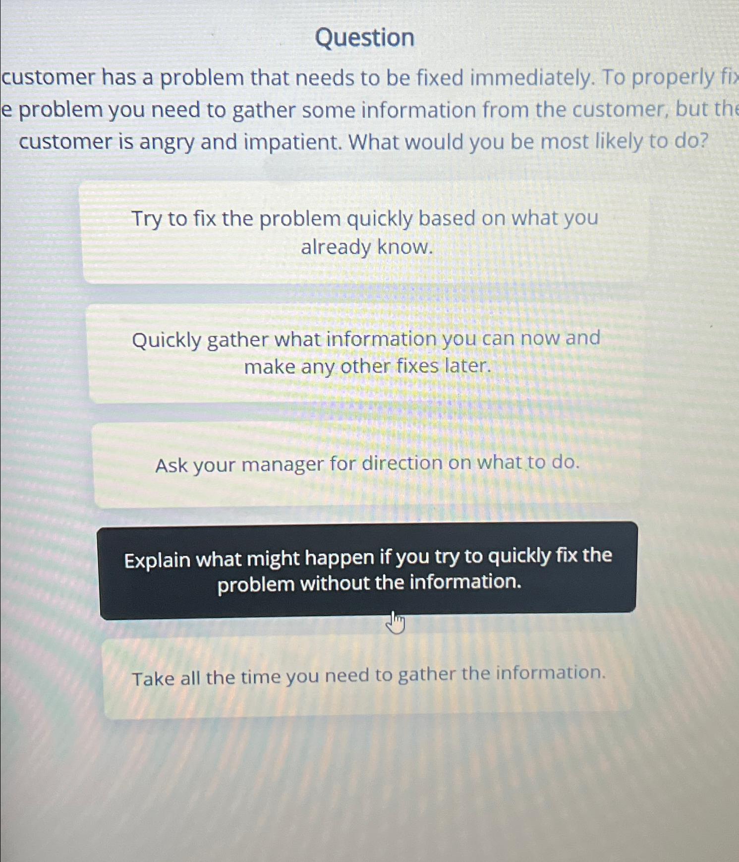  Question customer has a problem that needs to be fixed immediately.