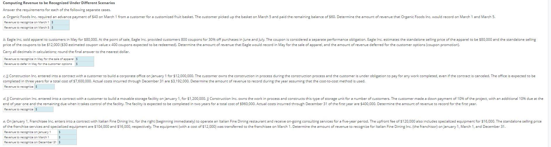 Computing Revenue to be Recognized Under Different Scenarios Answer the requirements