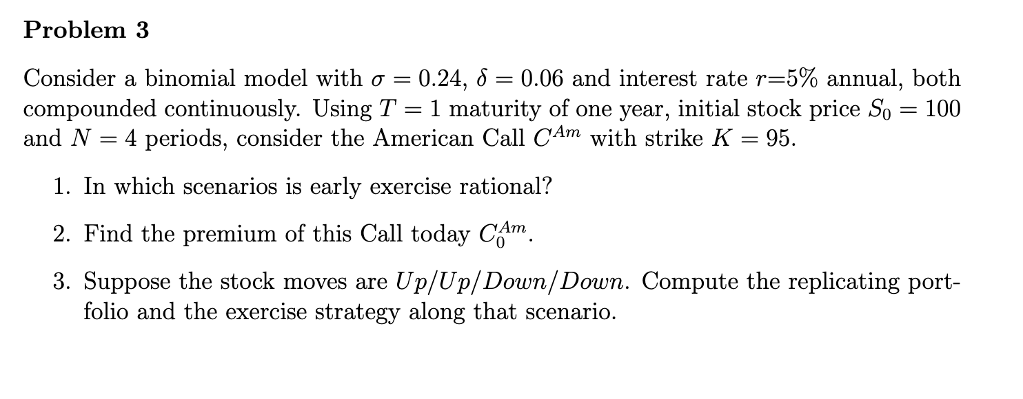  Problem 3 Consider a binomial model with =0.24,=0.06 and interest rate