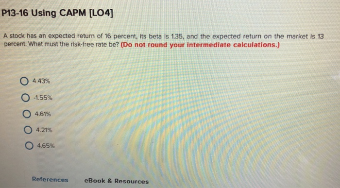  P13-16 Using CAPM [LO4] A stock has an expected return of