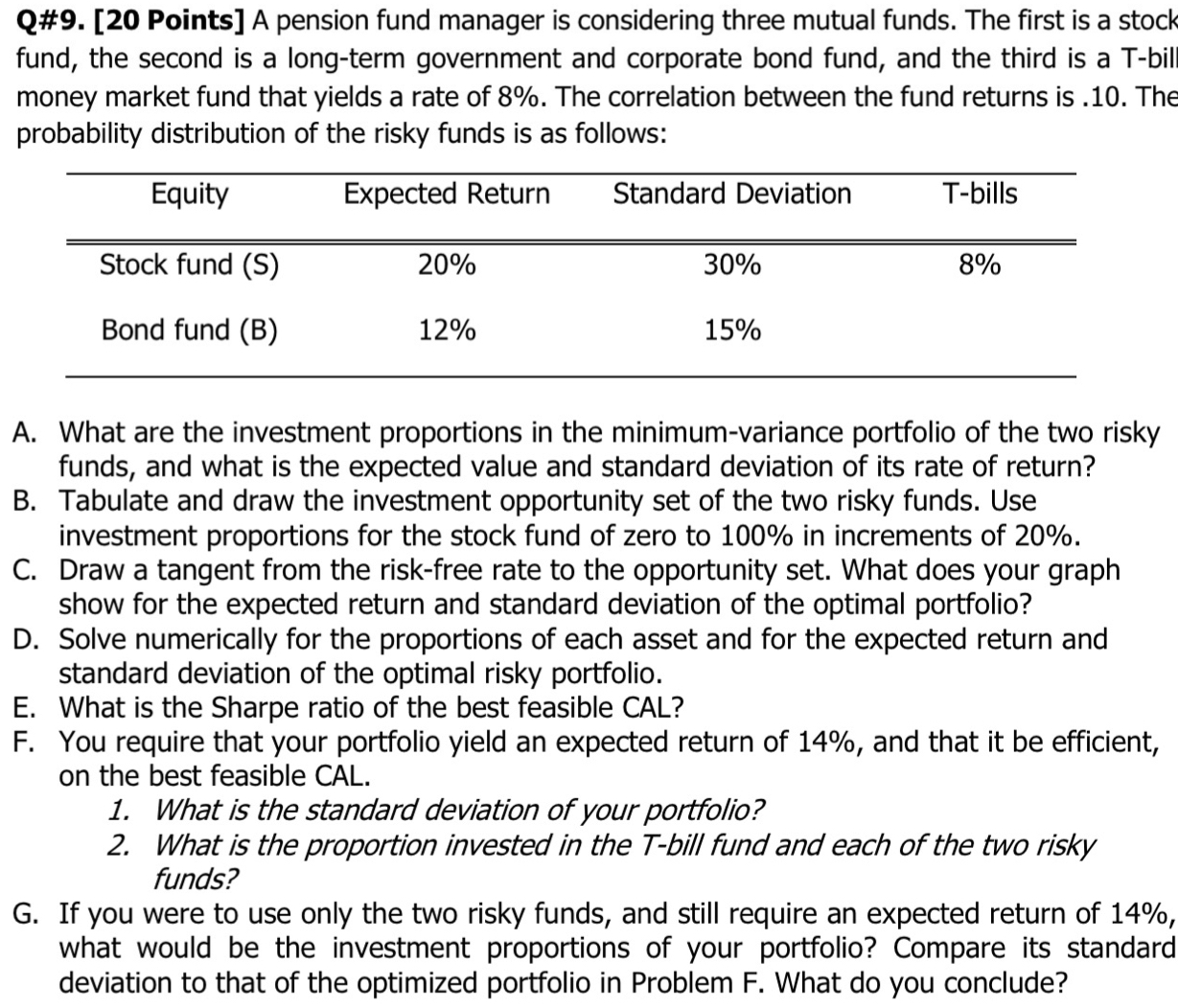  Q#9.[20 Points] A pension fund manager is considering three mutual funds.