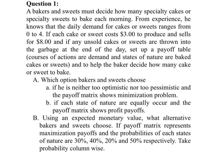 Explain Properly with Payoff matrix Table in each step. Question 1: A