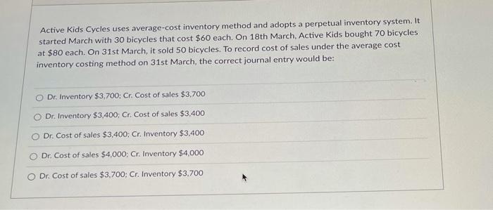  Active Kids Cycles uses average cost inventory method and adopts a
