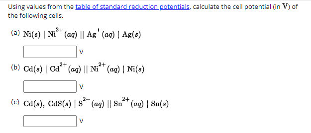  Using values from the table of standard reduction potentials, calculate the