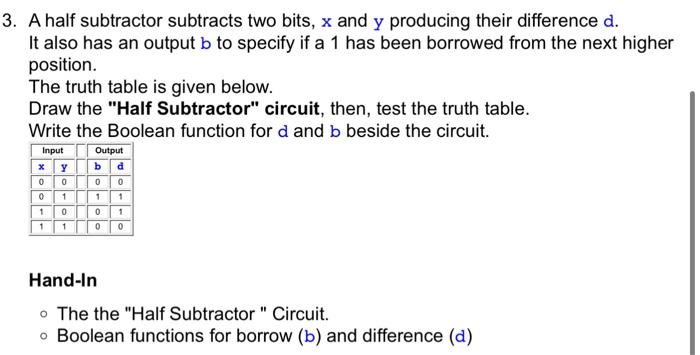  A half subtractor subtracts two bits, x and y producing their