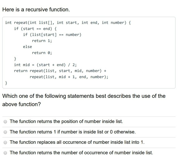  Here is a recursive function. int repeat(int list[], int start, int