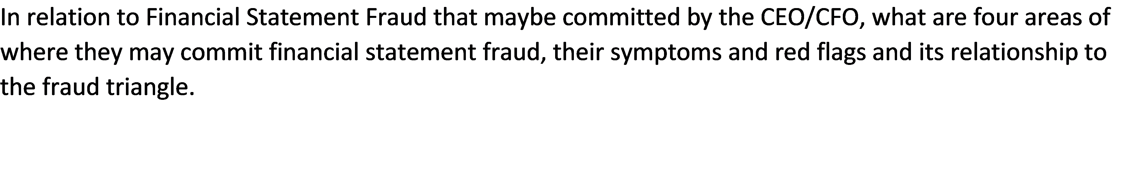 In relation to Financial Statement Fraud that maybe committed by the